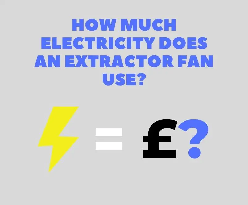 How much electricity does an extractor fan use? - Extractors Fan